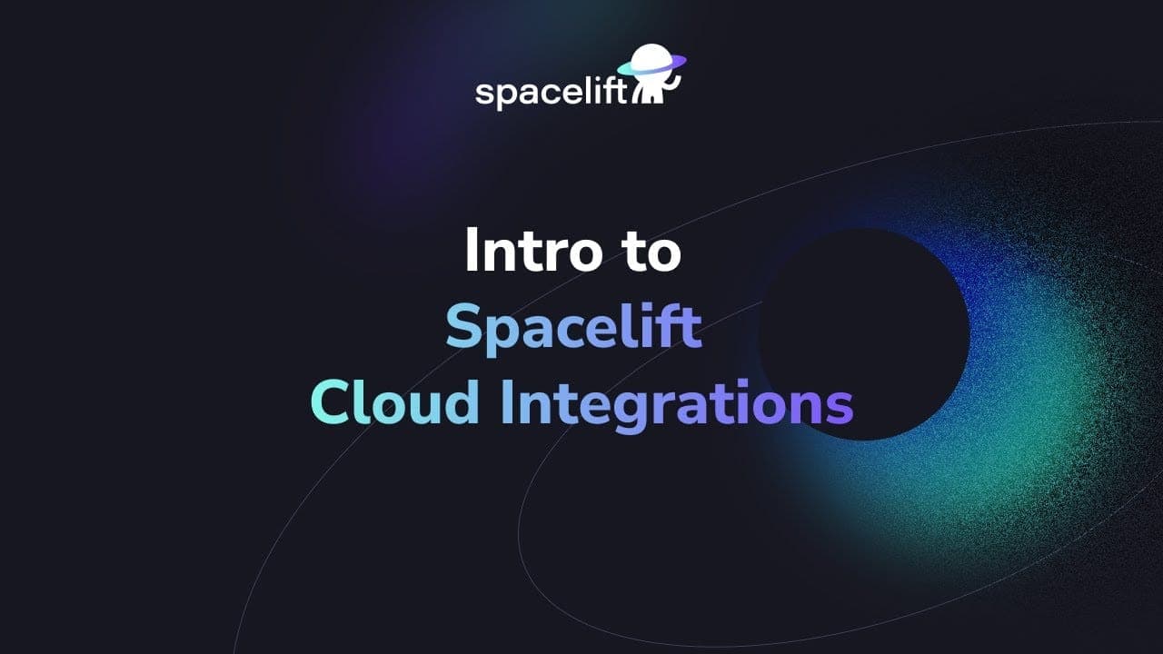 spacelift cloud integrations video