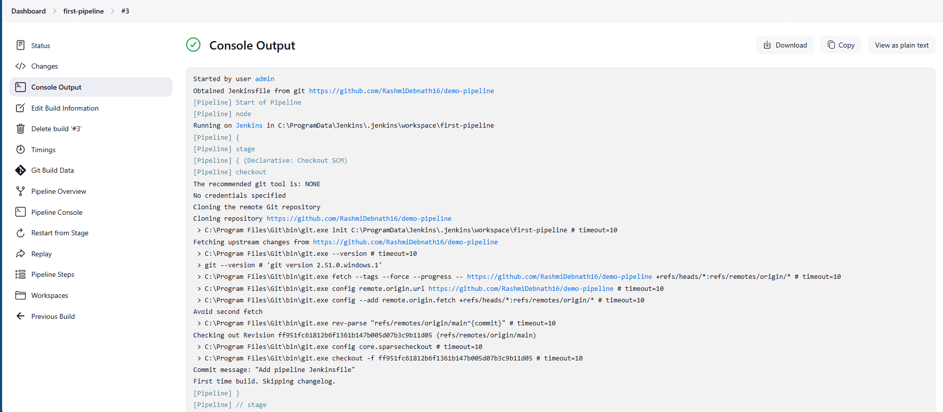 Save this file, add it to Git, and push it to your repository. Once done, the Jenkinsfile becomes part of your project and will be available whenever Jenkins pulls the repository. The outcome of this step is that you now have a working pipeline definition stored in version control. The Jenkinsfile clearly demonstrates how stages and steps work, and it can be easily extended later with real build and test commands. Step 4: Configure the Pipeline in Jenkins Now that the Jenkinsfile is ready and has been pushed to the repository, we return to Jenkins and ensure the job points to it correctly. Open your pipeline job and click Configure again. Scroll to the Pipeline section, confirm the following, and click Save. The definition is set to the Pipeline script from SCM SCM is set to Git The Repository URL is your GitHub repository Branch Specifier is set to */main Script Path is Jenkinsfile Once saved, click Build Now from the left-hand menu of the job. Jenkins will fetch the repository, detect the Jenkinsfile, and execute the pipeline. You can watch the logs by clicking the build number in the history and opening Console Output.