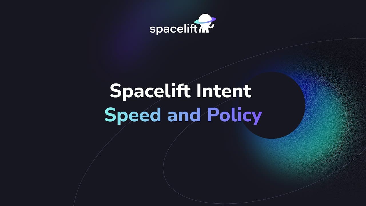Spacelift Intent - Speed and Policy Control video cover